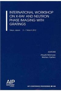 Stock image for International Workshop on X-Ray and Neutron Phase Imaging with Gratings for sale by Buchpark