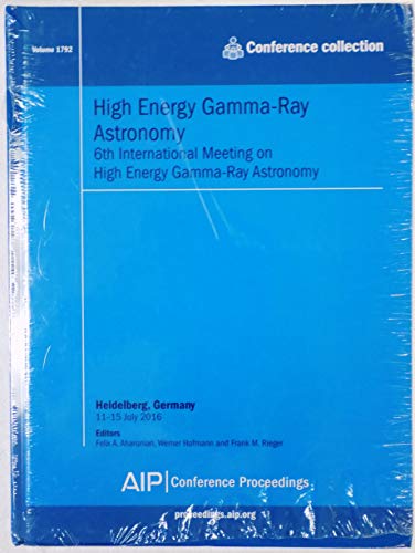 Stock image for High Energy Gamma-Ray Astronomy 6th International Meeting On High Energy Gamma-Ray Astronomy (Heidelberg, Germany, 11-15 July 2016) [AIP Conference Proceedings Volume 1792] for sale by Book House in Dinkytown, IOBA