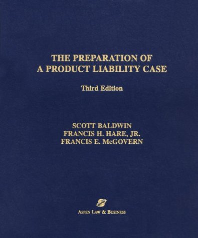 Preparation of a Product Liability Case (9780735501454) by Baldwin, Scott; Hare Jr Francis H; McGovern, Francis E