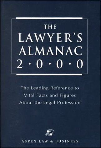 Lawyer's Almanac 2000: The Leading Reference to Vital Facts and Figures About the Legal Profession (9780735503809) by Aspen Law & Business Editorial