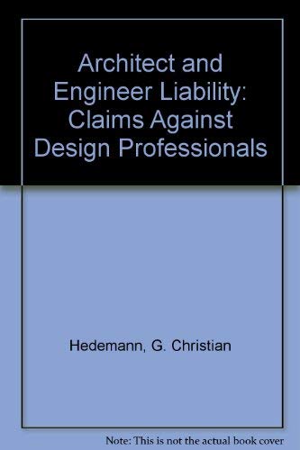 Architect and Engineer Liability: Claims Against Design Professionals (9780735506664) by Robert F. Cushman