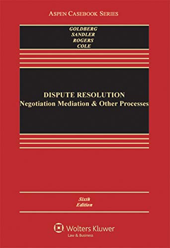 Imagen de archivo de Dispute Resolution: Negotiation Mediation and Other Processes (Aspen Casebook) a la venta por Goodwill Books