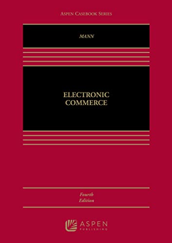 Electronic Commerce (Aspen Casebook) (9780735507166) by Mann, Ronald J.
