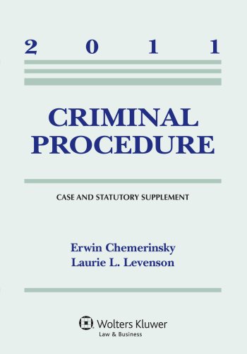 Criminal Procedure, 2011 Case & Statutory Supplement (9780735507319) by Erwin Chemerinsky; Laurie L. Levenson
