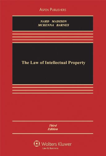 The Law of Intellectual Property, 3rd Edition (Aspen Casebook Series) (9780735507401) by Craig Allen Nard; Michael J. Madison; Mark McKenna; David W. Barnes