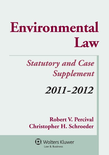 Environmental Regulation Statutory and Case Supplement and Internet Guide 2011-2012 (9780735508064) by Robert V. Percival; Christopher H. Schroeder