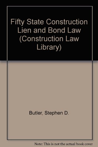 Fifty State Construction Lien and Bond Law (Construction Law Library) (9780735510630) by Cushman, Robert F.; Butler, Stephen D.; Schor, Laurence