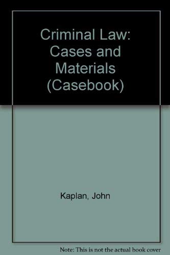 Criminal Law: Cases and Materials (Casebook) (9780735512177) by John; Binder Robert Kaplan