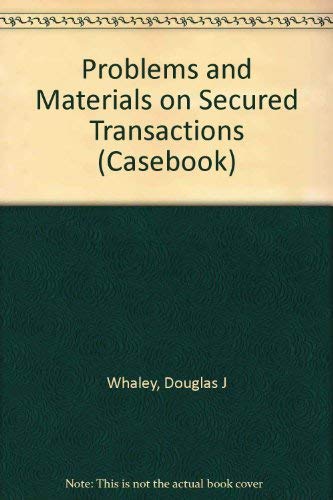 Problems and Materials on Secured Transactions (9780735512399) by Whaley, Douglas J.