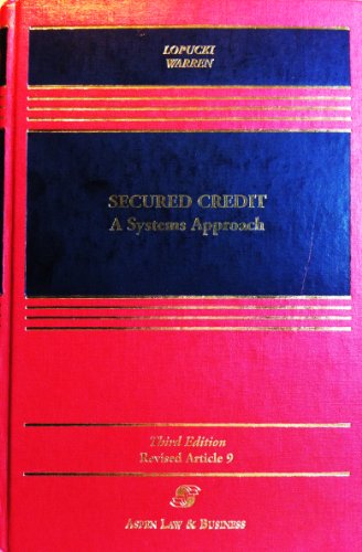 Beispielbild fr Secured Credit: A Systems Approach, Revised Article 9, Third Edition zum Verkauf von ThriftBooks-Dallas