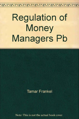 9780735518452: Regulation of Money Managers: Mutual Funds and Advisers