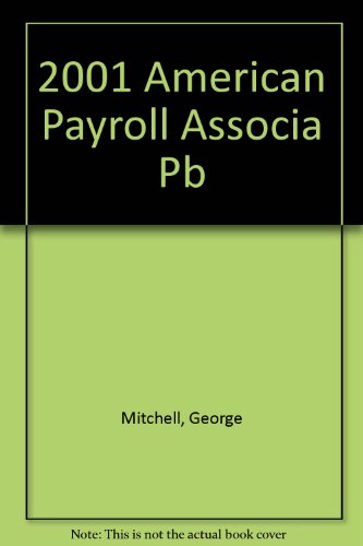 2001 American Payroll Association Basic Guide to Payroll (9780735518537) by Mitchell-George, Joanne; Risteau, Delores; Staff, Bureau Of Business Practice