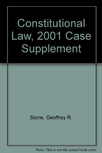 Constitutional Law, 2001 Case Supplement (9780735520172) by Stone, Geoffrey R.; Seidman, Louis M.; Karlan, Pamela S.