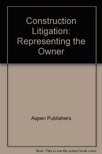 9780735521759: Construction Litigation: Representing the Owner