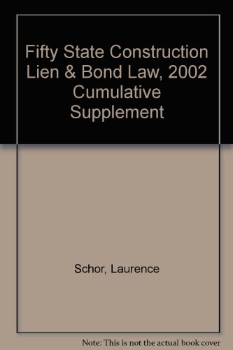 Fifty State Construction Lien & Bond Law, 2002 Cumulative Supplement (9780735521964) by Schor, Laurence