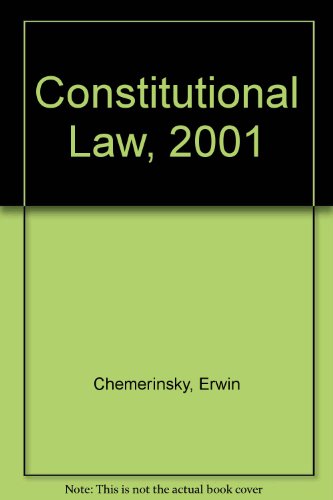 Constitutional Law, 2001 (9780735524996) by Chemerinsky, Erwin