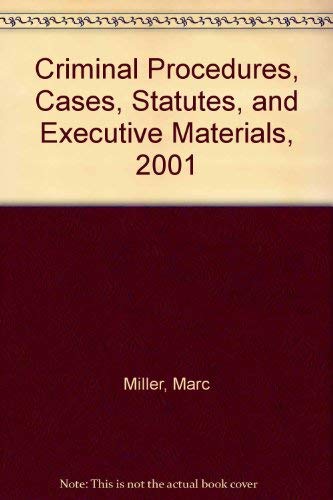 Criminal Procedures, Cases, Statutes, and Executive Materials, 2001 (9780735526075) by Miller, Marc; Wright, Ronald F.