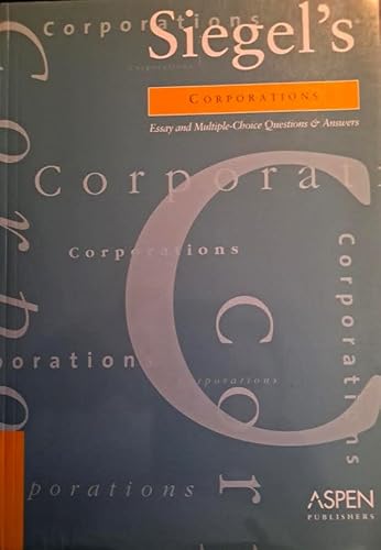 Siegel's Corporations: Essay and Multiple-Choice Questions & Answers (9780735526648) by Brian N. Siegel; Lazar Emanuel