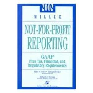 Beispielbild fr 2002 Miller Not-For-Profit Reporting: Gaap Tax, Financial, and Regulatory Requirements zum Verkauf von HPB-Red