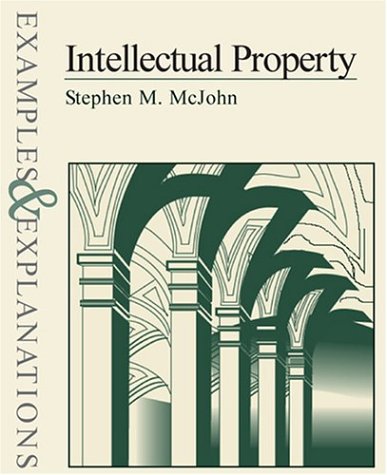 9780735527195: Intellectual Property Examples & Explanations (The Examples & Explanations Series)