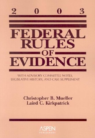 Imagen de archivo de Federal Rules Evidence 2003: With Advisory Committee Notes, Legislative History, and Case Supplement a la venta por HPB-Emerald