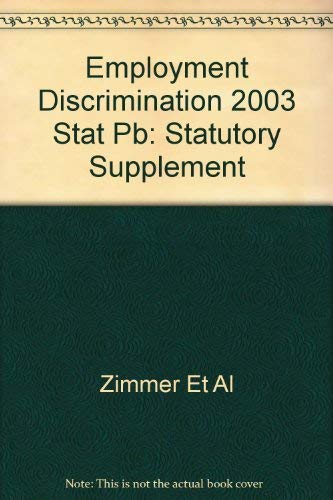 Employment Discrimination, 2003 Statutory Supplement (9780735528185) by Michael J. Zimmer; Charles A. Sullivan; Rebecca Hanner White