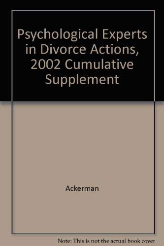 Psychological Experts in Divorce Actions, 2006 Cumulative Supplement (9780735528284) by Ackerman; Kane