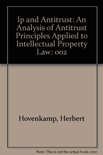 Ip and Antitrust: An Analysis of Antitrust Principles Applied to Intellectual Property Law (9780735528376) by Janis, Mark D.; Lemley, Mark A.