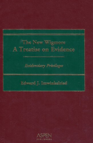 The New Wigmore: A Treatise on Evidence : Evidentiary Privileges (9780735528659) by Imwinkelried, Edward J.; Friedman, Richard D.