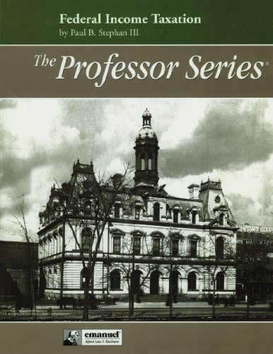 Federal Income Taxation (The Professor Series) (9780735528680) by Stephan; Paul B.