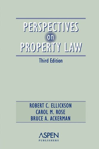 Perspectives on Property Law (Perspectives on Law Reader Series) (9780735528741) by Ellickson, Robert C.; Rose, Carol Marguerite; Ackerman, Bruce A.