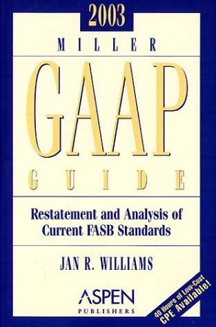 Stock image for Miller GAAP Guide 2003. Restatement and analysis of Current FASB Standards. for sale by Yushodo Co., Ltd.