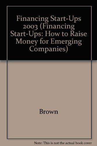 Financing Start-Ups 2003: How to Raise Money for Emerging Companies (9780735532830) by Brown, Robert; Gutterman, Allan S.