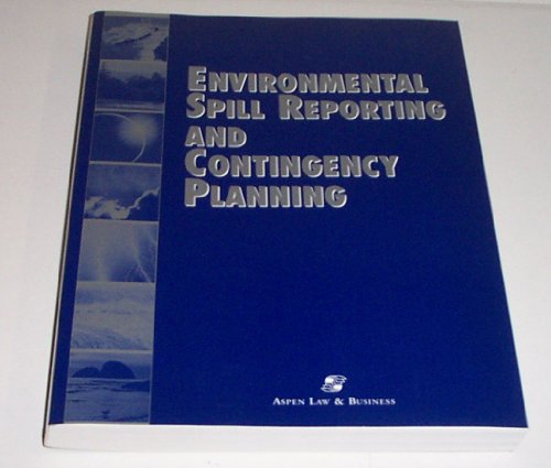 Beispielbild fr Environmental Spill Reporting & Contingency Planning [Oct 24, 2002] Aspen Publishers zum Verkauf von WONDERFUL BOOKS BY MAIL