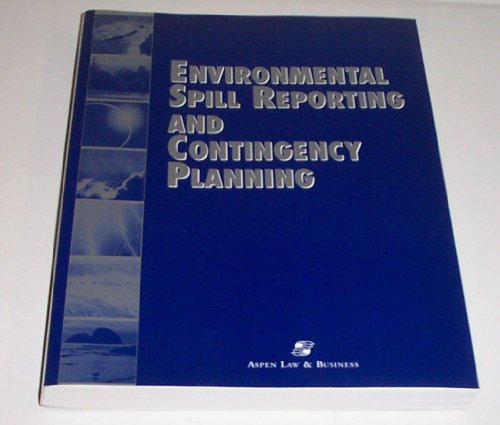 Stock image for Environmental Spill Reporting & Contingency Planning [Oct 24, 2002] Aspen Publishers for sale by WONDERFUL BOOKS BY MAIL