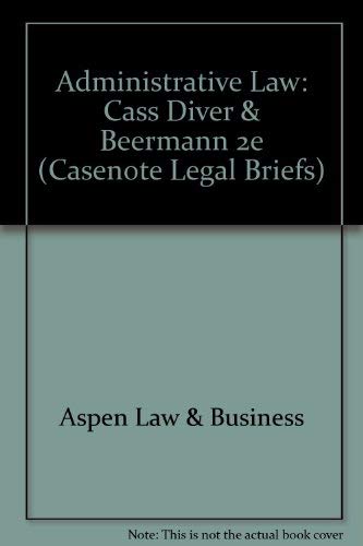 Stock image for Casenote Legal Briefs: Administrative Law, Keyed to Cass, Diver & Beermann for sale by ThriftBooks-Atlanta