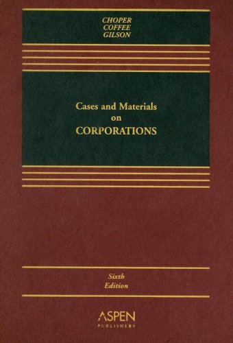Cases and Materials on Corporations (9780735539839) by Choper, Jesse H.; Coffee, John C., Jr.; Gilson, Ronald J.