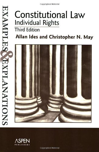 9780735540330: Constitutional Law--individual Rights: Examples and Explanations