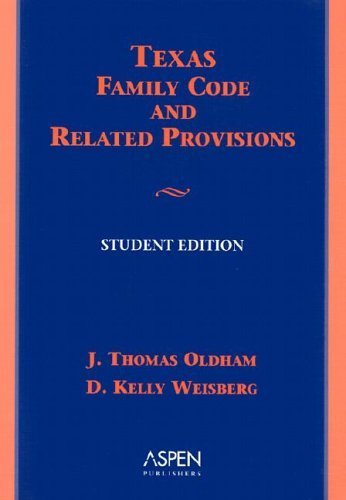 Texas Family Code and Related Provisions (9780735541368) by J. Thomas Oldham; D. Kelly Weisberg