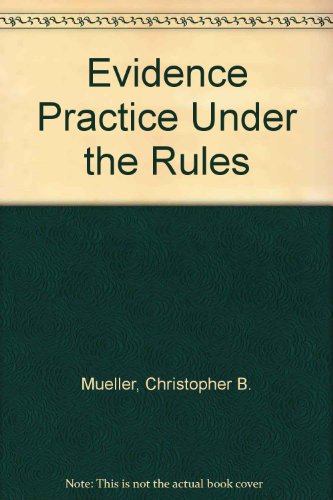 9780735542600: Evidence Practice Under the Rules