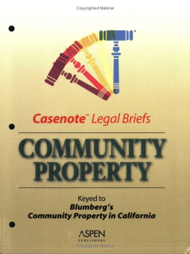 Casenote Legal Briefs: Community Property - Keyed to Blumberg (9780735543560) by Casenotes