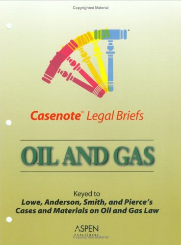 Beispielbild fr Casenote Legal Briefs: Oil & Gas - Keyed to Kuntz, Lowe, Anderson, Smith & Pierce zum Verkauf von HPB-Red