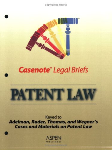 Beispielbild fr Casenote Legal Briefs: Patent Law - Keyed to Adelman, Radner, Thomas & Wegner zum Verkauf von HPB-Red
