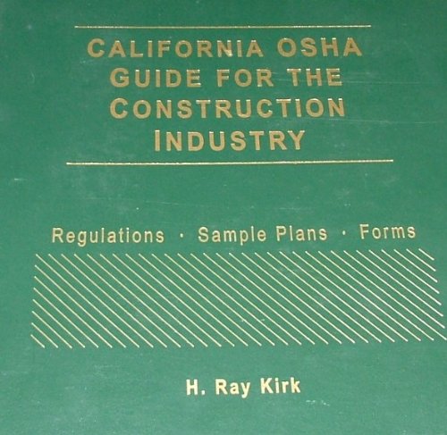 California OSHA Guide for the Construction Industry (9780735543867) by Kirk, H. Ray