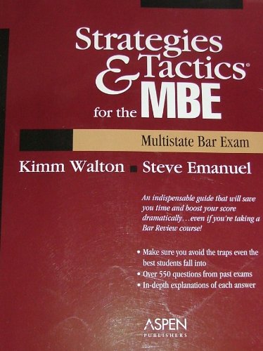 Strategies & Tactics for the Mbe Multistate Bar Exam: Multistate Bar Exam (9780735544185) by Kimm Walton; Steven L. Emanuel