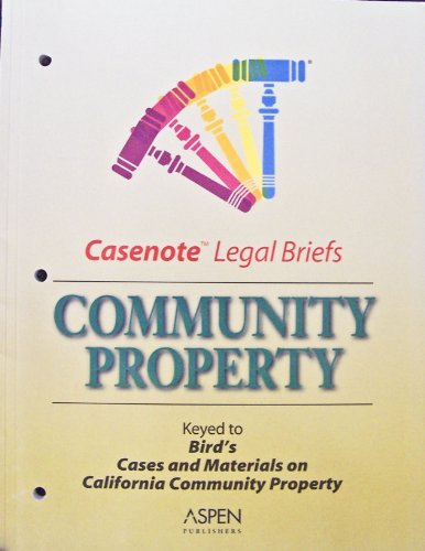 Community Property, Keyed to Bird (Casenote Legal Briefs) (9780735545243) by Casenotes