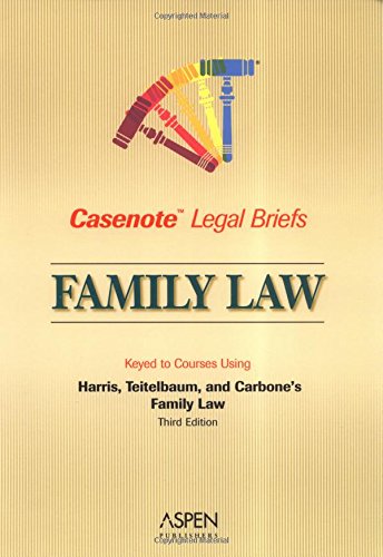 Beispielbild fr Casenote Legal Briefs: Family Law. Keyed to Courses Using Harris, Teitelbaum, and Carbone's Family Law, Third Edition zum Verkauf von Tiber Books