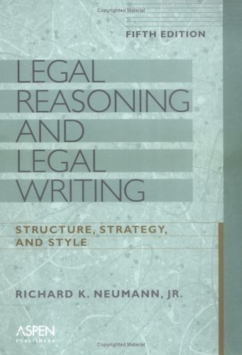 Stock image for Legal Reasoning and Legal Writing : Structure, Strategy, and Style for sale by Better World Books