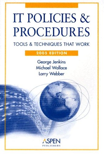 Beispielbild fr IT Policies and Procedures: Tools and Techniques That Work, 2005 (IT Governance Policies & Procedures) zum Verkauf von The Media Foundation