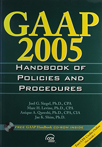 GAAP 2005 Handbook Of Policies And Procedures (GAAP HANDBOOK OF POLICIES AND PROCEDURES) (9780735547889) by Siegel, Joel G.; Levine, Marc H.; Qureshi, Anique A.; Shim, Jae K.